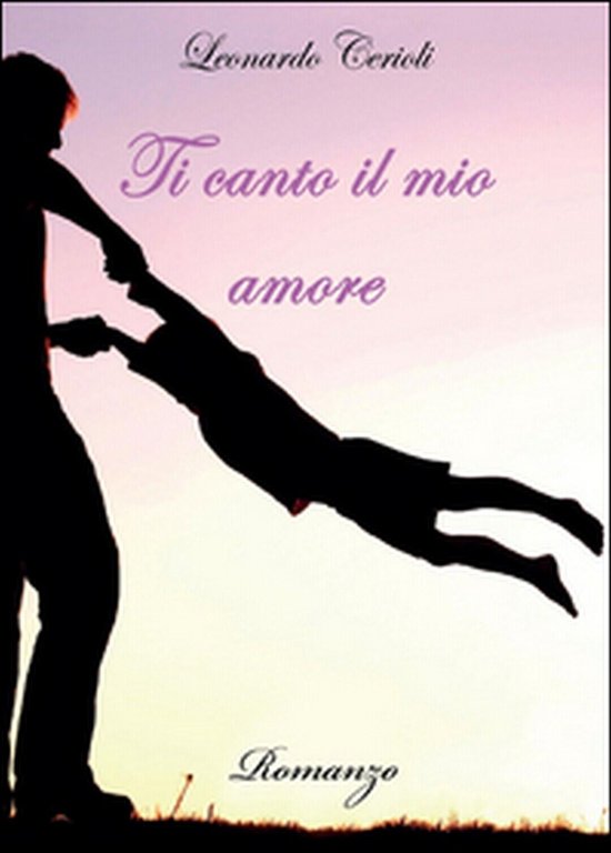 Ti canto il mio amore di Leonardo Cerioli, 2014, Youcanprint