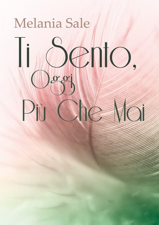 Ti Sento, Oggi Più Che Mai di Melania Sale, 2018, …