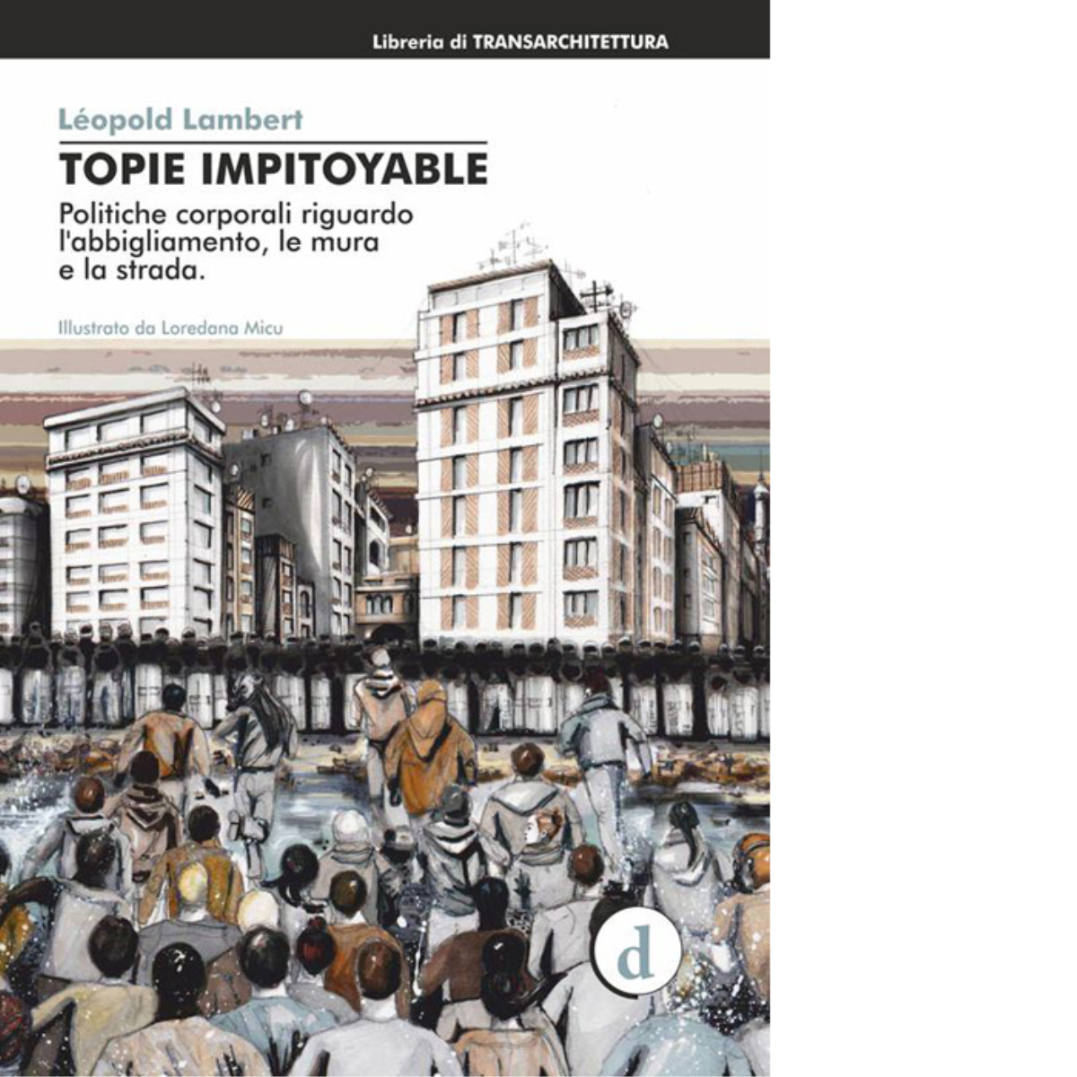 Topie impitoyable - Léopold Lambert - Deleyva editore, 2015