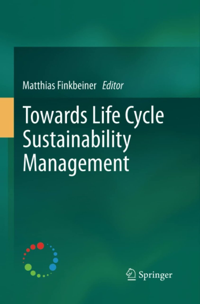 Towards Life Cycle Sustainability Management - Matthias Finkbeine -Springer,2014