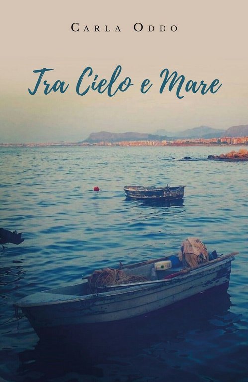 Tra Cielo e Mare di Carla Oddo, 2019, Youcanprint