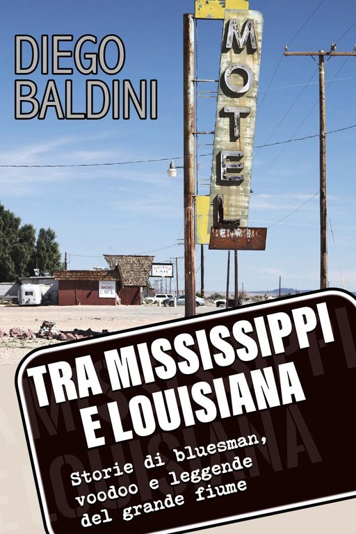 Tra Mississippi e Louisiana. Storie di bluesman, voodoo e leggende …