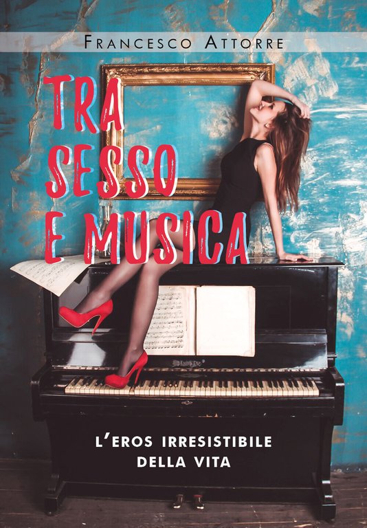 Tra sesso e musica. L?eros irresistibile della vita di Francesco …