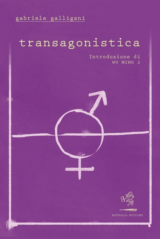 Transagonistica di Gabriele Galligani, 2021, Battaglia Edizioni