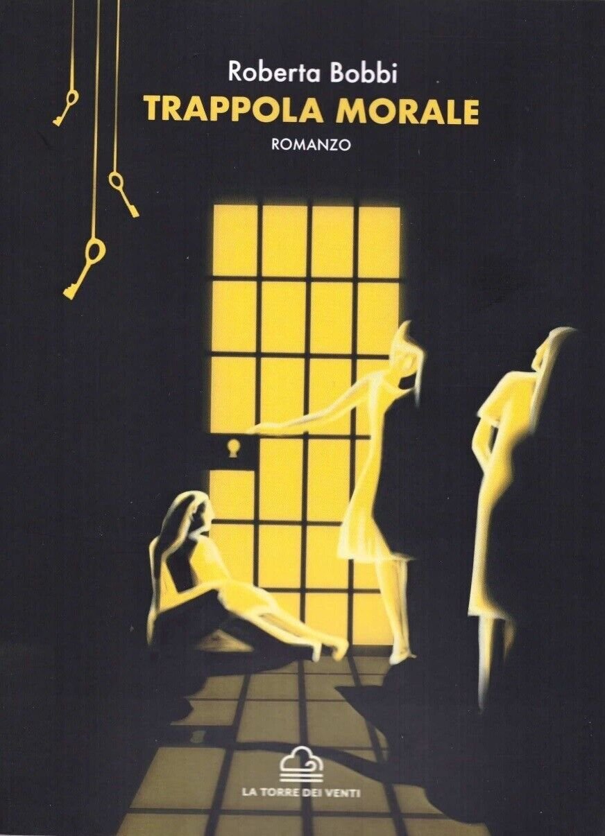 Trappola morale di Roberta Bobbi, 2023, La Torre Dei Venti