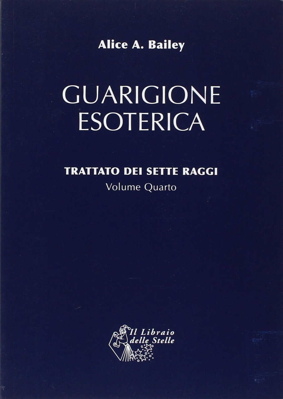 Trattato dei sette raggi. Guarigione esoterica (Vol. 4) - Alice …