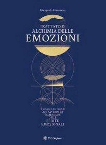 Trattato di alchimia delle emozioni, di Gianpaolo Giacomini, 2019, Om …