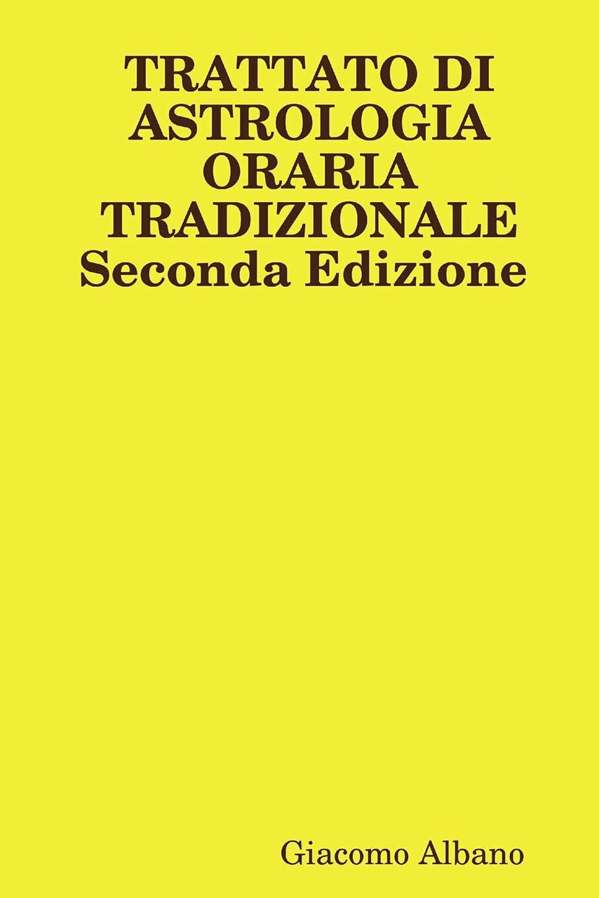 Trattato Di Astrologia Oraria Tradizionale - Giacomo Albano - Lulu.com, …