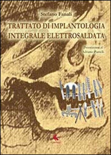 Trattato di implantologia integrale elettrosaldata di Stefano Fanali, 2014, Li
