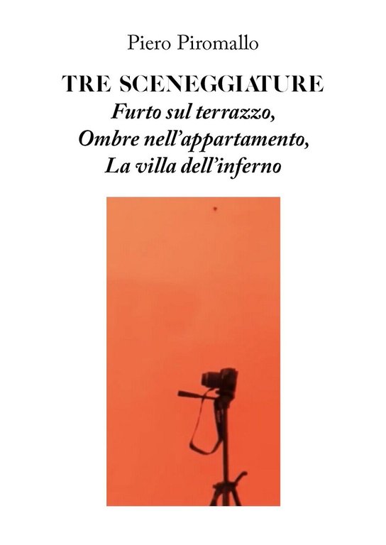 TRE SCENEGGIATURE di Piero Piromallo, 2020, Youcanprint