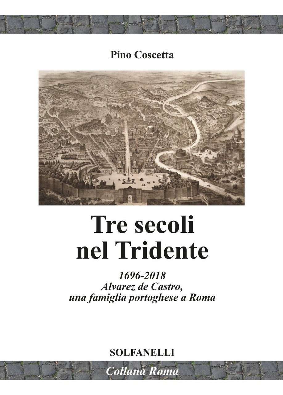 Tre secoli nel Tridente. 1696-2018. Alvarez de Castro, una famiglia …