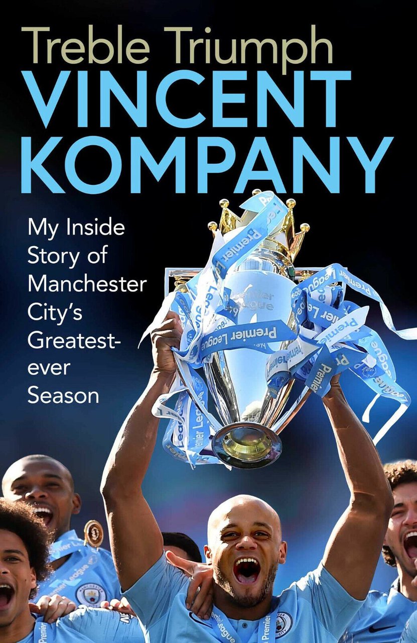 Treble Triumph - Vincent Kompany - Simon & Schuster Ltd, …