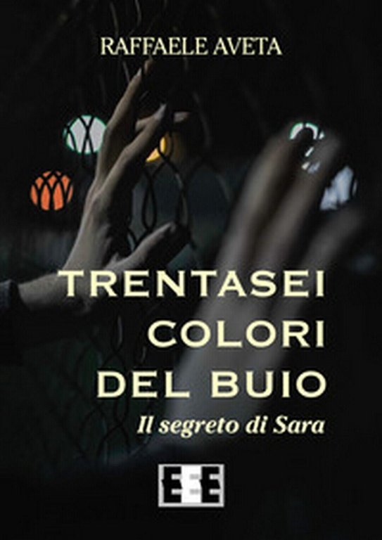 Trentasei colori del buio. Il segreto di Sara di Aveta …