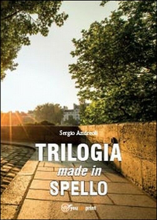 Trilogia made in Spello - Sergio Andreoli, 2014, Youcanprint