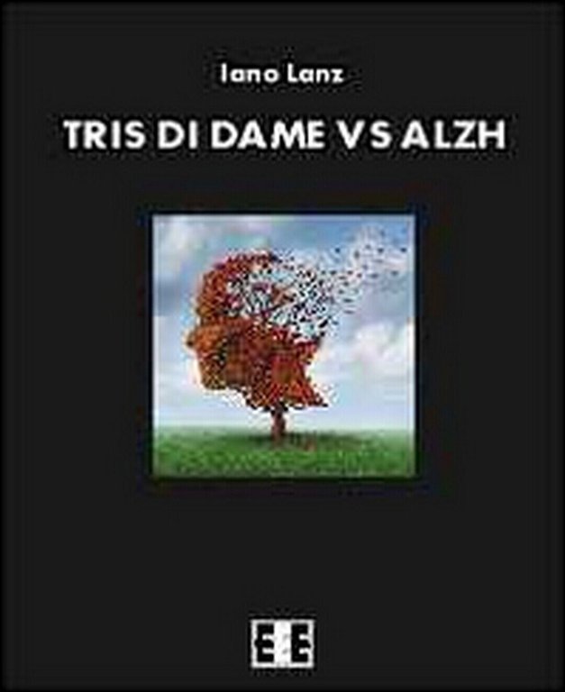 Tris di dame vs Alzh di Lanz Iano, 2014, Eee-edizioni …