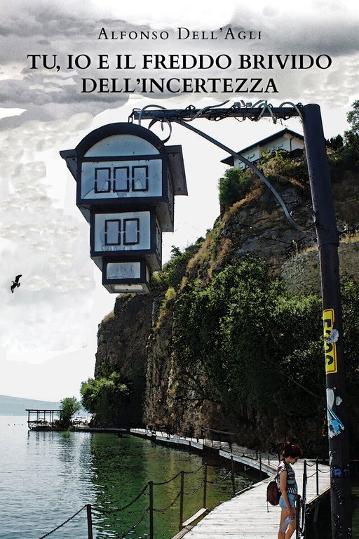 Tu, io e il freddo brivido dell?incertezza di Alfonso Dell?Agli, …
