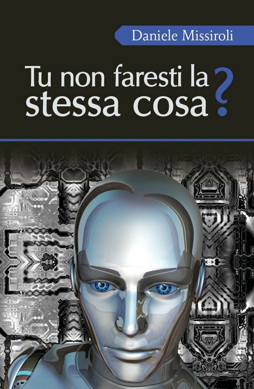 Tu non faresti la stessa cosa? di Daniele Missiroli, 2017, …