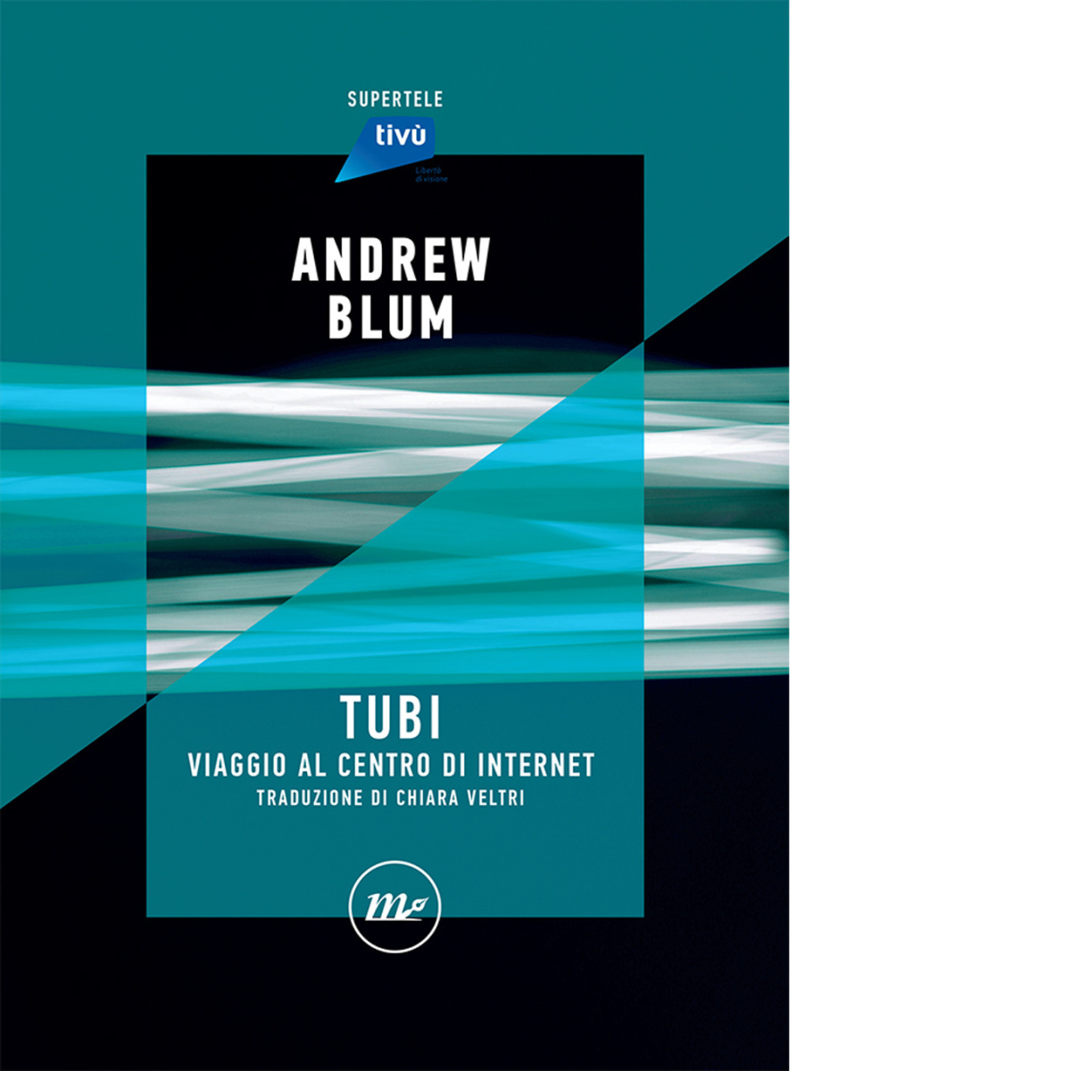 Tubi. Viaggio al centro di internet di Andrew Blum - …