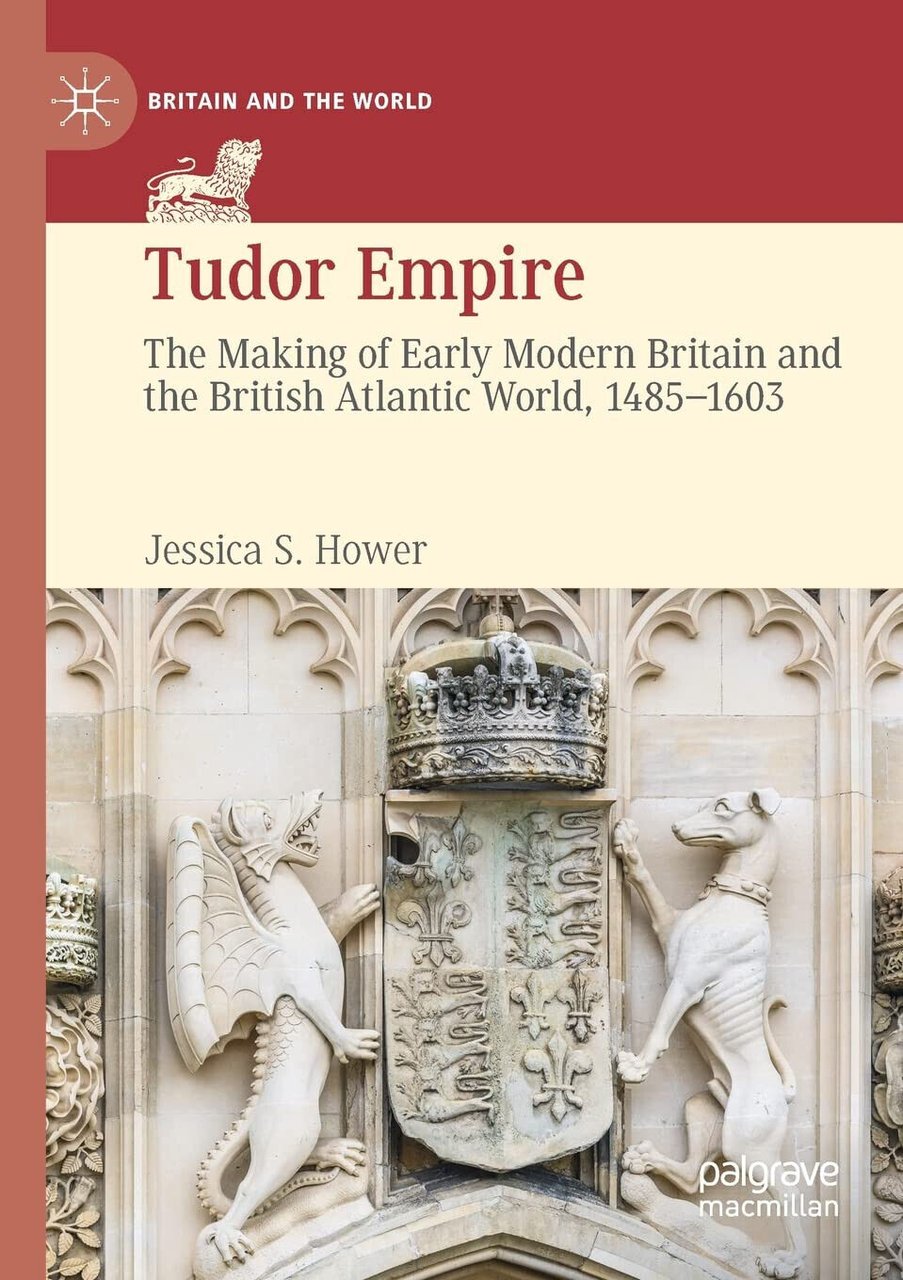TUDOR EMPIRE - JESSICA S. HOWER - Palgrave, 2021