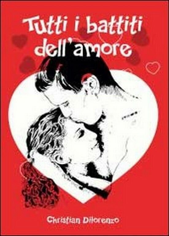 Tutti i battiti dell?amore di Christian Di Lorenzo, 2012, Youcanprint