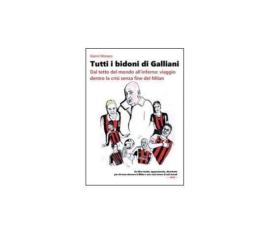 Tutti i bidoni di Galliani - Gianni Monaco, 2015, Youcanprint