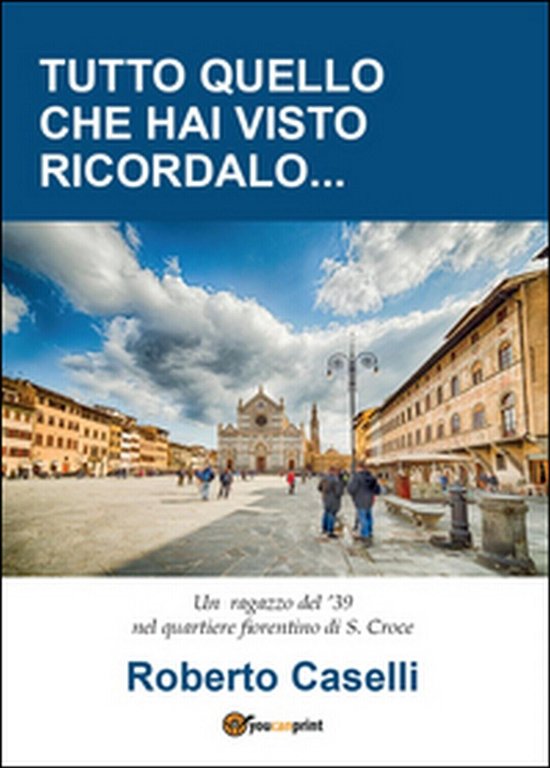 Tutto quello che hai visto ricordalo di Roberto Caselli, 2016, …