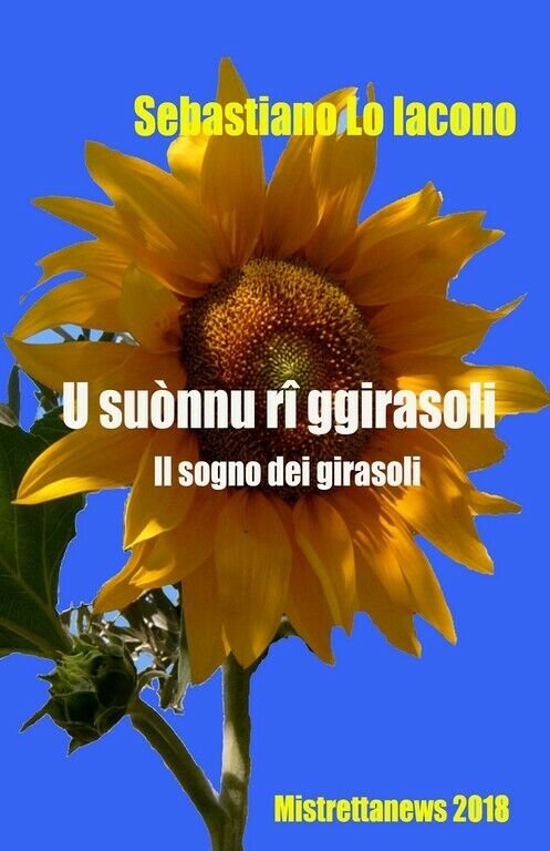 U suònnu rî ggirasoli di Sebastiano Lo Iacono, 2018, Youcanprint