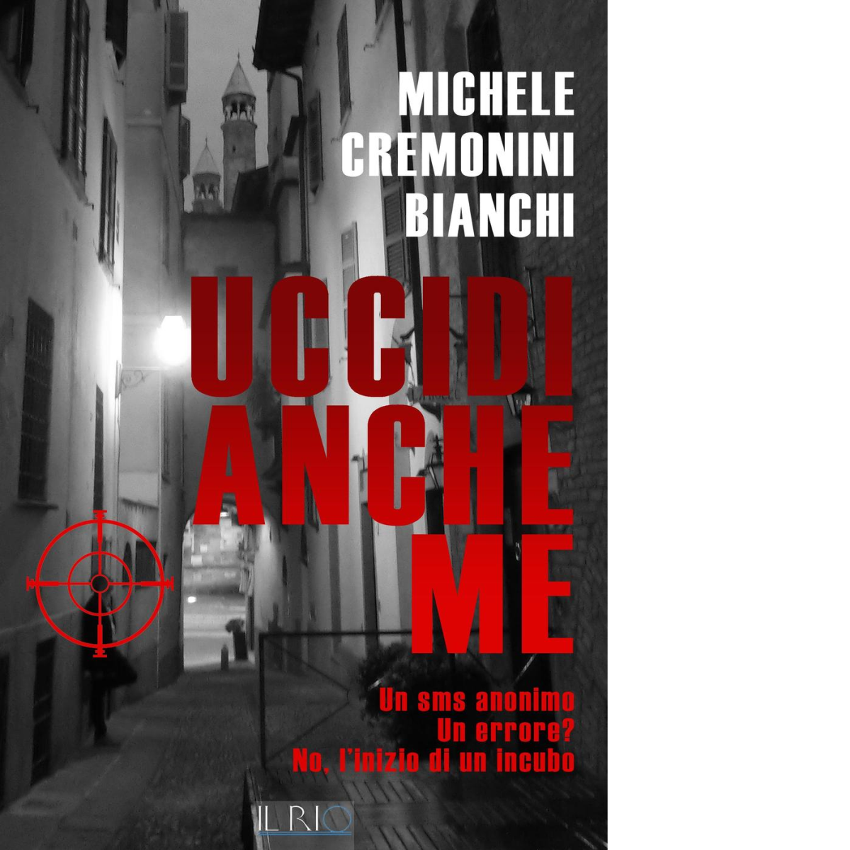 Uccidi anche me di Michele Cremonini Bianchi - il rio, …