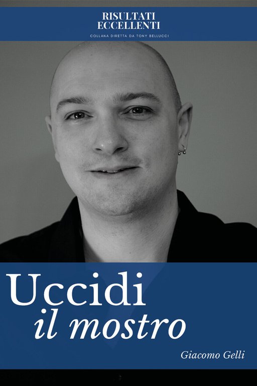 Uccidi il mostro di Giacomo Gelli, 2021, Youcanprint