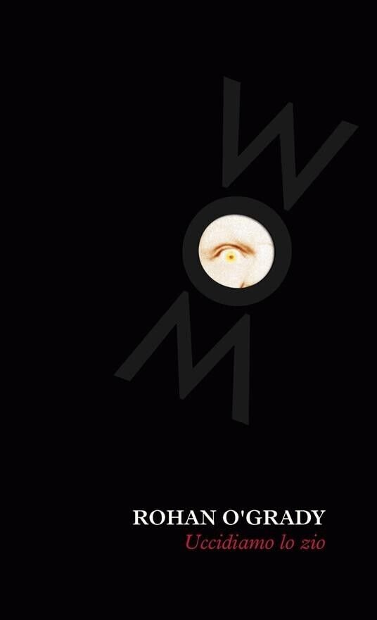 Uccidiamo lo zio di Rohan O'Grady, 2021, WoM Edizioni