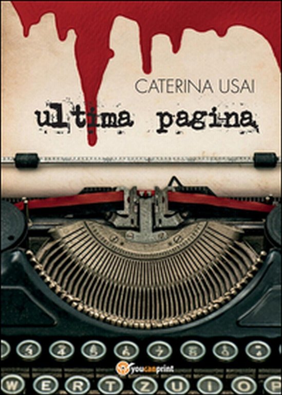 Ultima pagina di Caterina Usai, 2016, Youcanprint | Immagine Gallery 2