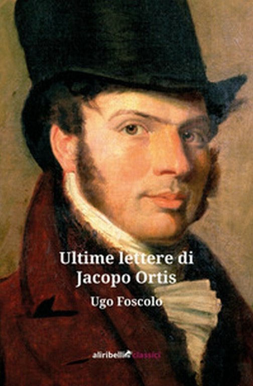 Ultime lettere di Jacopo Ortis di Foscolo Ugo, 2019, Ali …