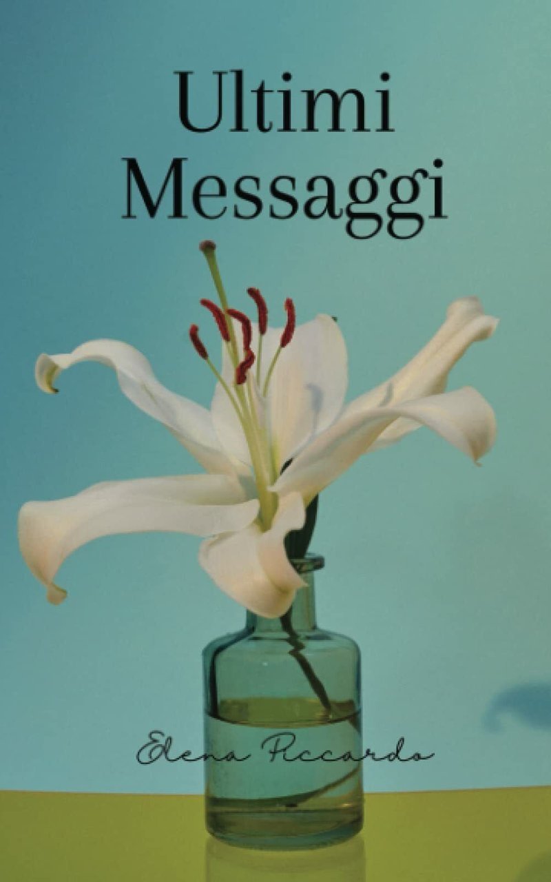 Ultimi Messaggi di Elena Piccardo, 2022, Indipendently Published