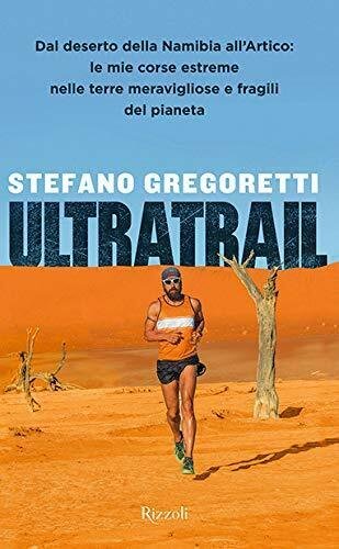 Ultratrail - Stefano Gregoretti - Rizzoli,2019