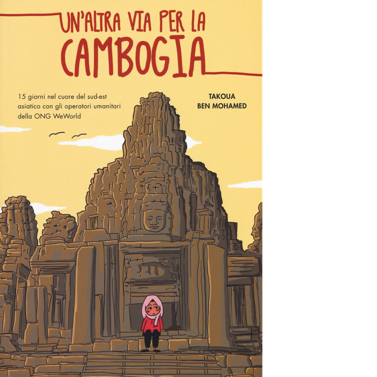 Un?altra via per la Cambogia. 15 giorni nel cuore del …