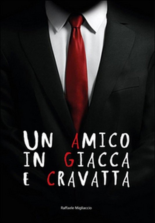 Un amico in giacca e cravatta di Raffaele Migliaccio, 2015, …