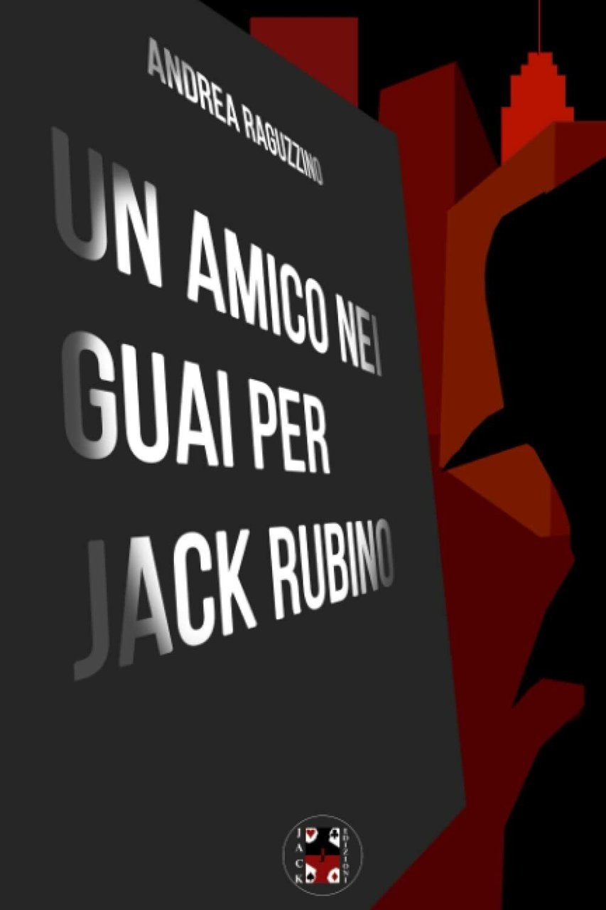 Un amico nei guai per Jack Rubino di Andrea Raguzzino, …