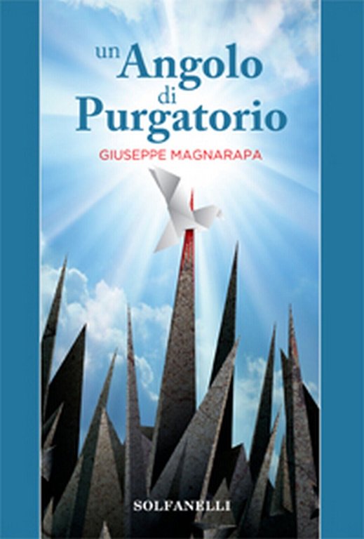 UN ANGOLO DI PURGATORIO di Giuseppe Magnarapa, Solfanelli Edizioni