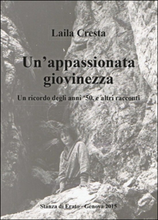 Un?appassionata giovinezza. Un ricordo degli anni ?50, e altri racconti …