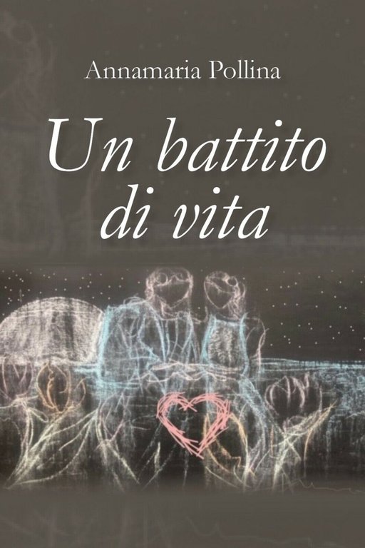 Un battito di vita di Annamaria Pollina, 2019, Youcanprint