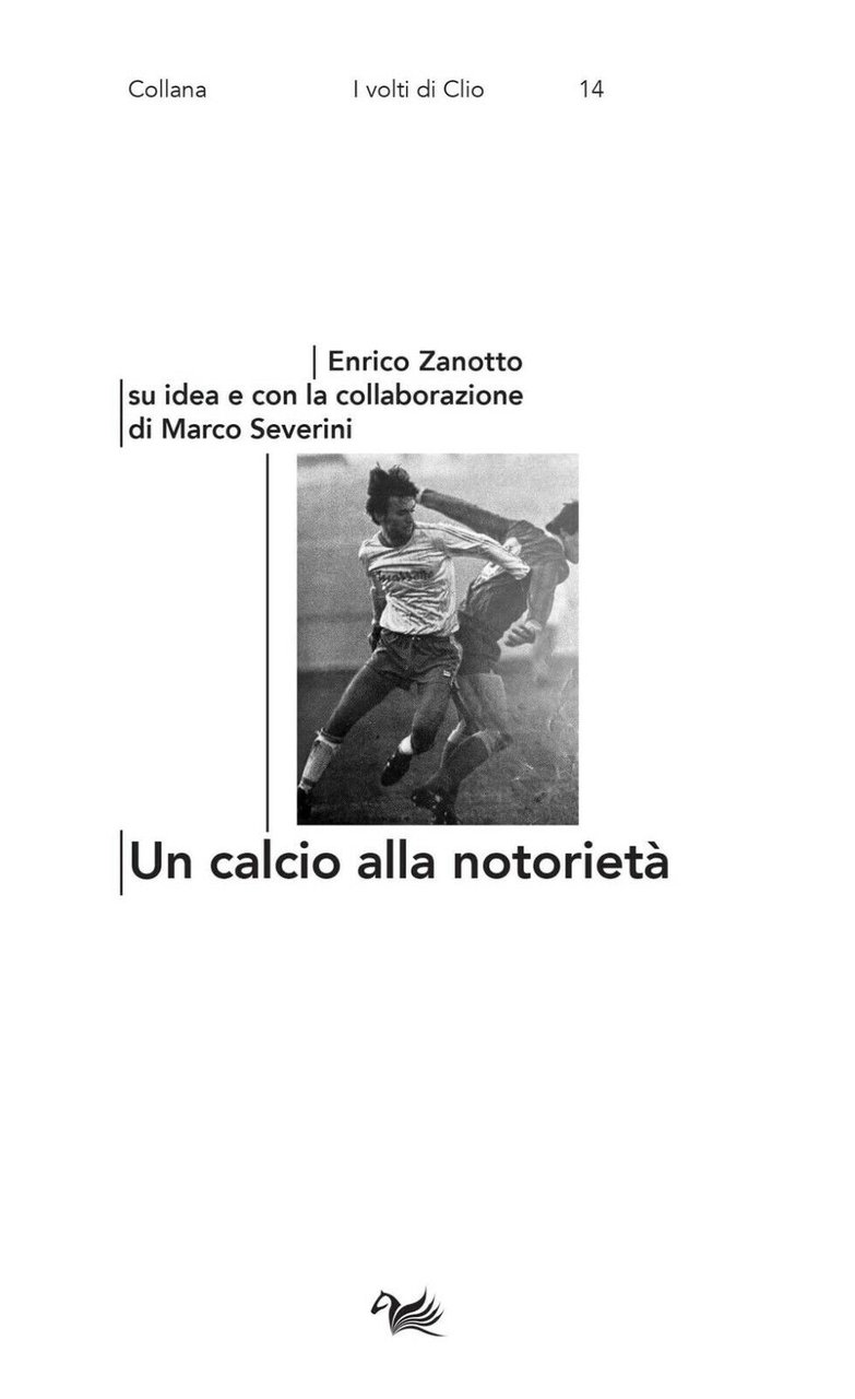 Un calcio alla notorietà - Enrico Zanotto, Marco Severini - …