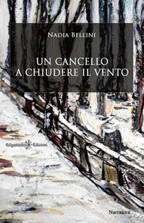 Un cancello a chiudere il vento di Nadia Bellini, 2018, …