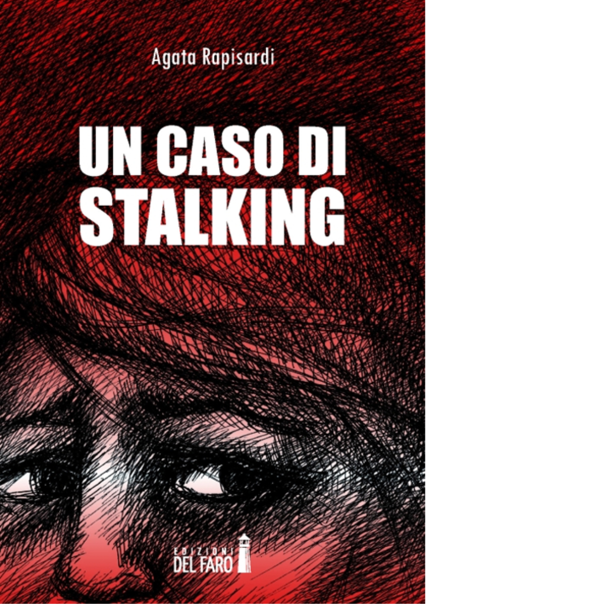 Un caso di stalking di Agata Rapisardi - Edizioni Del …