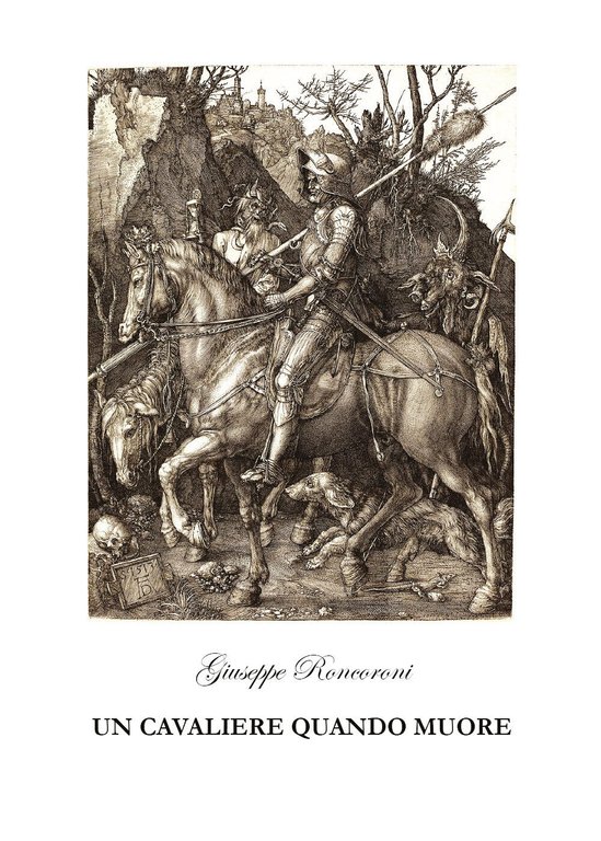 Un cavaliere quando muore di Giuseppe Roncoroni, 2021, Youcanprint