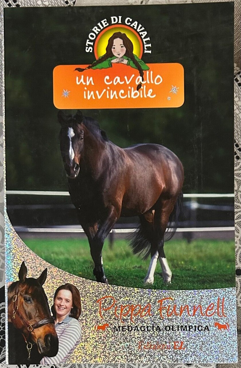 Un cavallo invincibile. Storie di cavalli vol. 16 di Pippa …