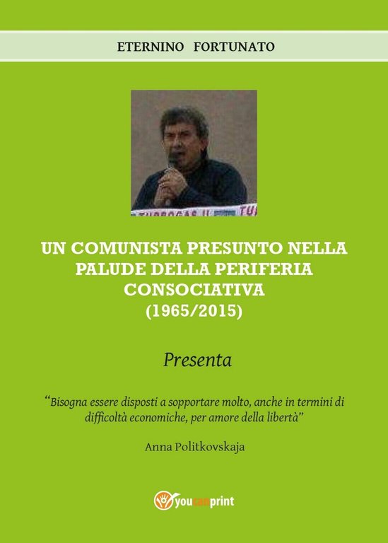 Un comunista presunto nella palude della periferia consociativa (1965-2015)