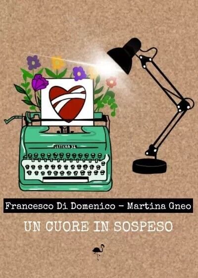 Un cuore in sospeso di Francesco Di Domenico, Martina Gneo, …