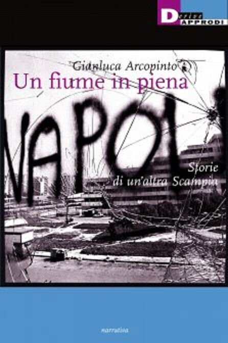 UN FIUME IN PIENA. di GIANLUCA ARCOPINTO - DeriveApprodi editore,2014