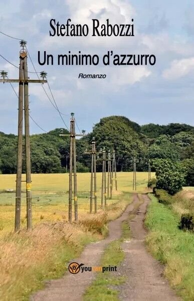 Un minimo d?azzurro di Stefano Rabozzi, 2022, Youcanprint