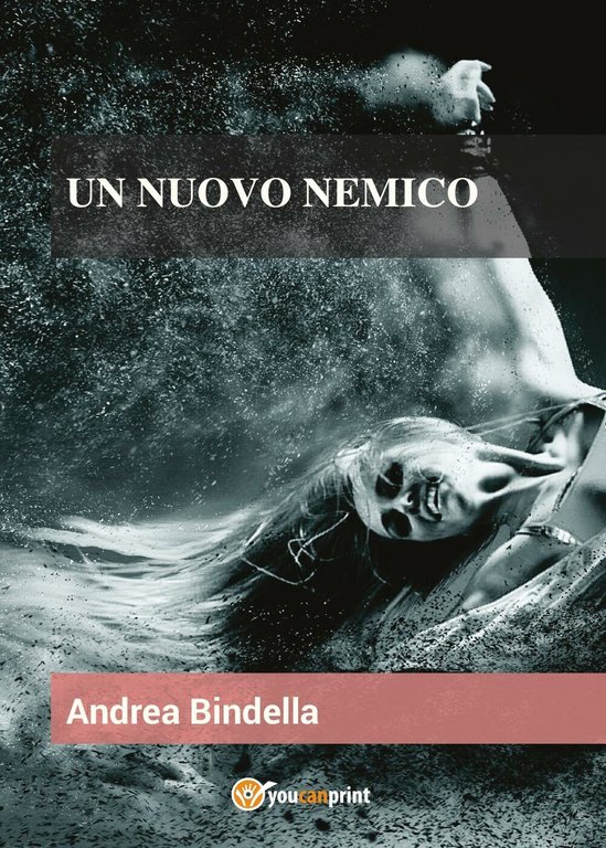 Un nuovo nemico di Andrea Bindella, 2017, Youcanprint